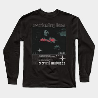 eternal madness everlasting love Long Sleeve T-Shirt